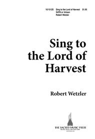 Sing to the Lord of Harvest Sheet Music by Robert Wetzler