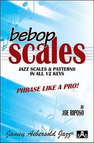 Bebop Scales: Jazz Scales And Patterns In All 12 Keys Sheet Music by Joe Riposo