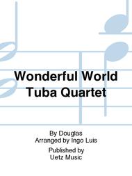 Wonderful World Tuba Quartet Sheet Music by Douglas