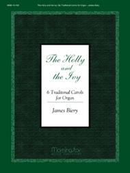 The Holly and the Ivy: Six Traditional Carols for Organ Sheet Music by James Biery