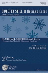 Sweeter Still: A Holiday Carol Sheet Music by Eric William Barnum
