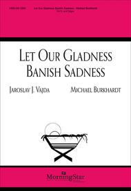 Let Our Gladness Banish Sadness Sheet Music by Michael Burkhardt