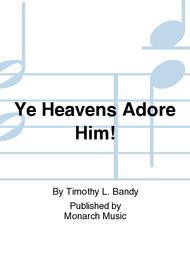 Ye Heavens Adore Him! Sheet Music by Timothy L. Bandy