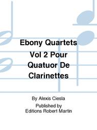 Ebony Quartets Vol 2 Pour Quatuor De Clarinettes Sheet Music by Alexis Ciesla