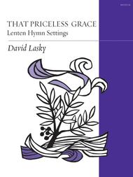 That Priceless Grace: Lenten Hymn Settings Sheet Music by David Lasky