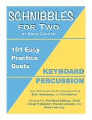 SCHNIBBLES for Two: 101 Easy Practice Duets for Band: KEYBOARD PERCUSSION Sheet Music by Brad Carman
