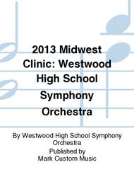 2013 Midwest Clinic: Westwood High School Symphony Orchestra Sheet Music by Westwood High School Symphony Orchestra