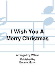 I Wish You A Merry Christmas Sheet Music by Wilson