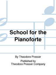 School For the Pianoforte Sheet Music by Theodore Presser