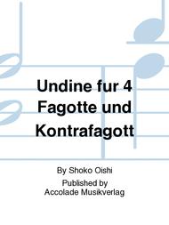 Undine fur 4 Fagotte und Kontrafagott Sheet Music by Shoko Oishi