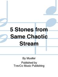 5 Stones from Same Chaotic Stream Sheet Music by Mueller