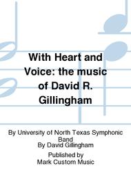 With Heart and Voice: the music of David R. Gillingham Sheet Music by University of North Texas Symphonic Band