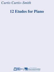12 Etudes for Piano Sheet Music by Curtis Curtis-Smith
