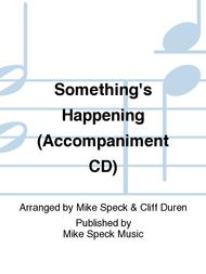 Something's Happening (Accompaniment CD) Sheet Music by Mike Speck & Cliff Duren
