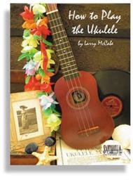How To Play Ukulele with CD Sheet Music by Larry McCabe