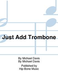 Just Add Trombone Sheet Music by Michael Davis