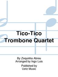 Tico-Tico Trombone Quartet Sheet Music by Zequinha Abreu