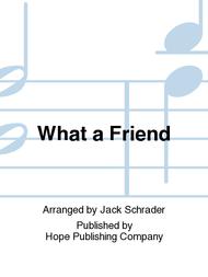 What a Friend Sheet Music by Jack Schrader