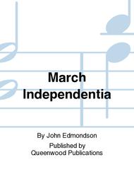 March Independentia Sheet Music by John Edmondson