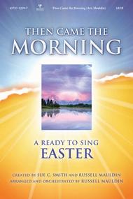 Then Came The Morning (Choral Book) Sheet Music by Russell Mauldin