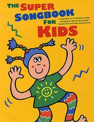 The Super Songbook For Kids Sheet Music by Various Artists