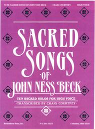 Sacred Songs of John Ness Beck - High Voice Sheet Music by John Ness Beck