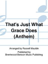 That's Just What Grace Does (Anthem) Sheet Music by Russell Mauldin